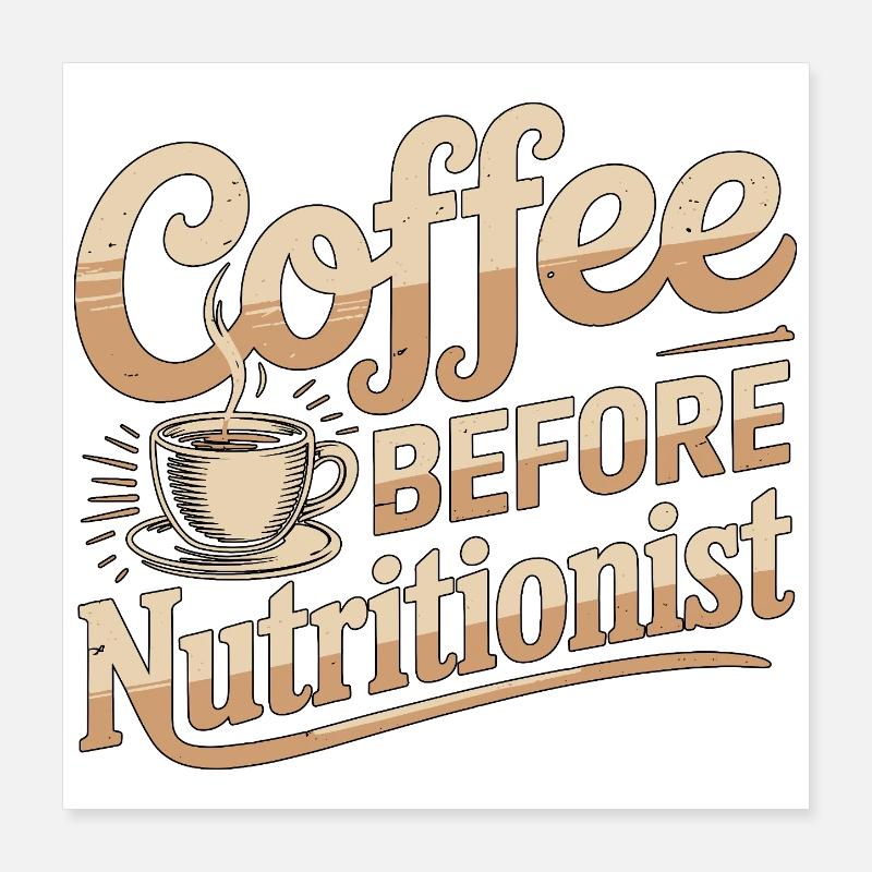 Nutrition Coffee Before Dietitian Coffee Lover Poster 40 x 40 cm