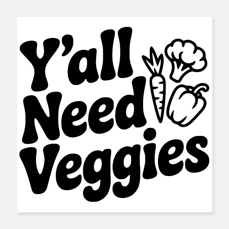 Y'all Need Veggies Poster 16" x 16" (40x40 cm)