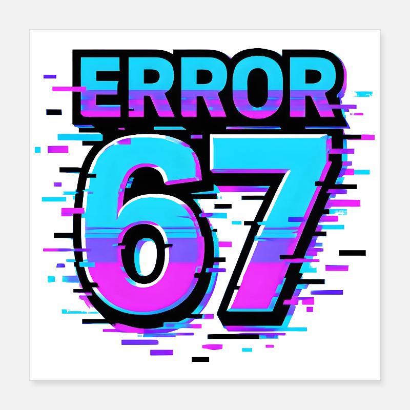 Idée de cadeau Error 67 Six Seven Glitch Cyber Meme Poster 40 x 40 cm