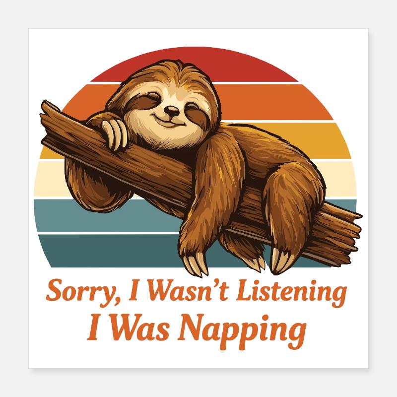 Lazy Sloth Shirt I Was Napping Funny Poster 40x40 cm