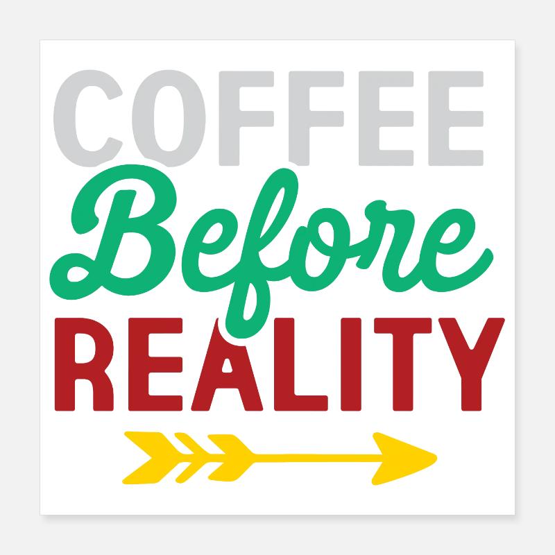 Kaffee vor der Realität Poster 40x40 cm