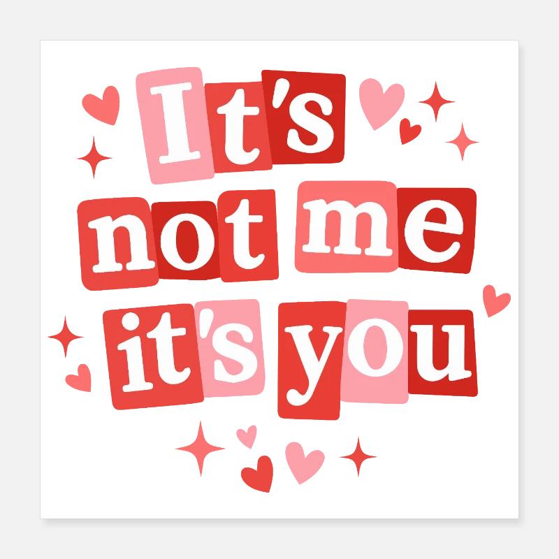 Ce n’est pas moi, c’est toi mon amour mignon. Citation Poster 40 x 40 cm