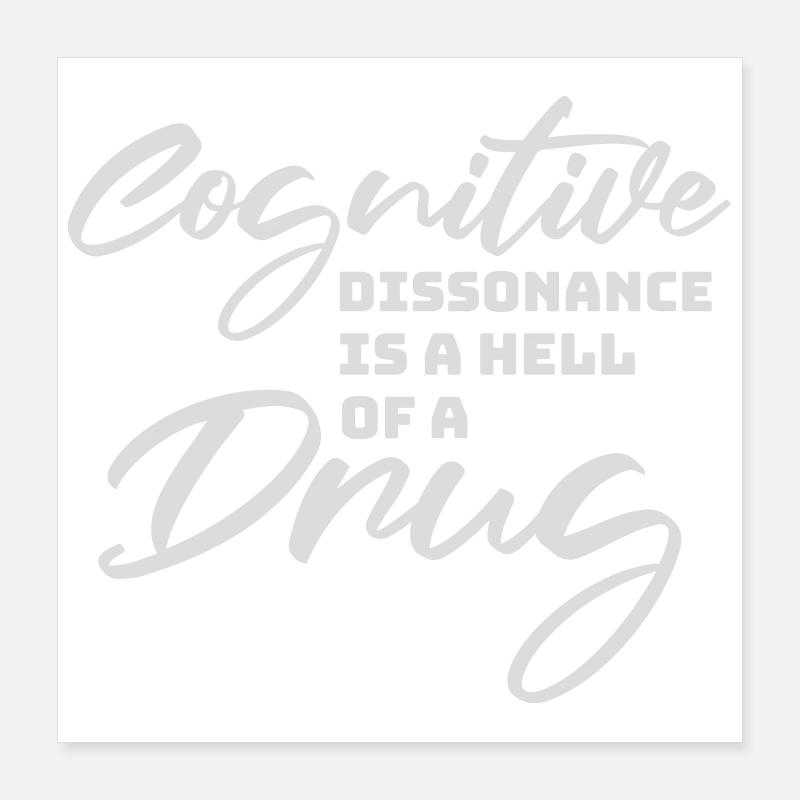 Cognitive Dissonance Is A Hell Of A Drug Spruch Poster 40x40 cm