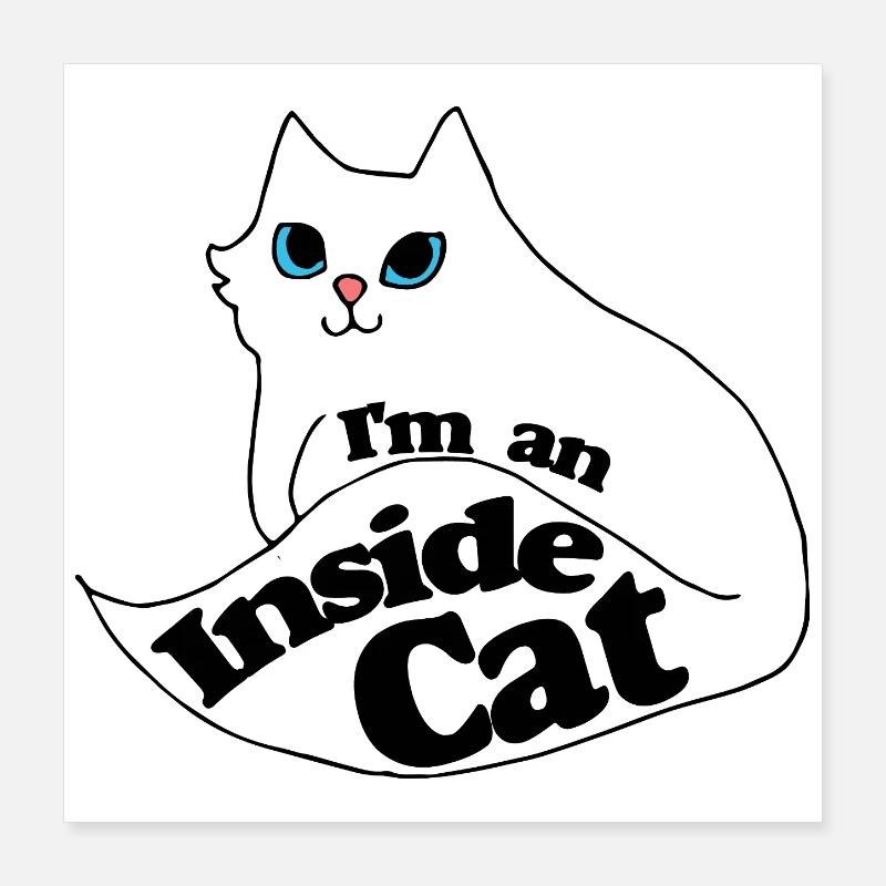 Inside Cat Cartoon Slogan Tee Poster 40 x 40 cm