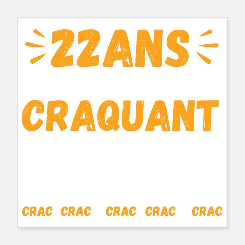 22 Ans Toujours Aussi Craquant Humour Crac Poster 40 x 40 cm
