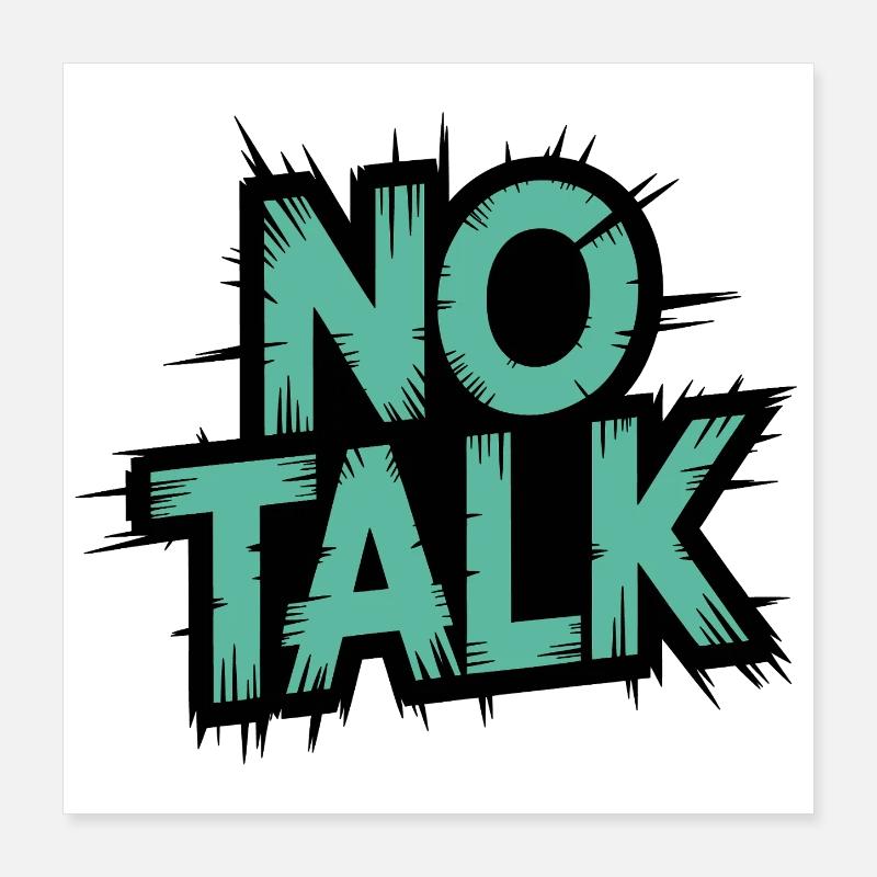 No Talk Brushstroke Typo Poster 16" x 16" (40x40 cm)