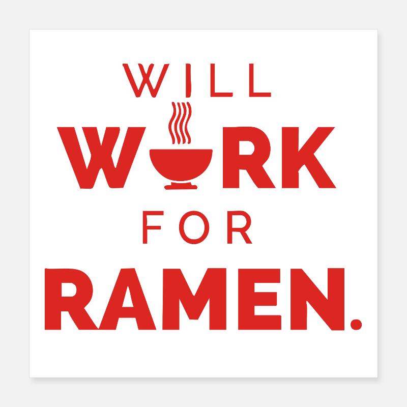 Will Work For Ramen – Lustiger Food Spruch Poster 40x40 cm