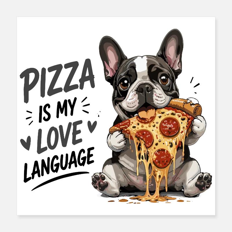 La pizza est mon langage de l’amour bouledogue français Poster 40 x 40 cm