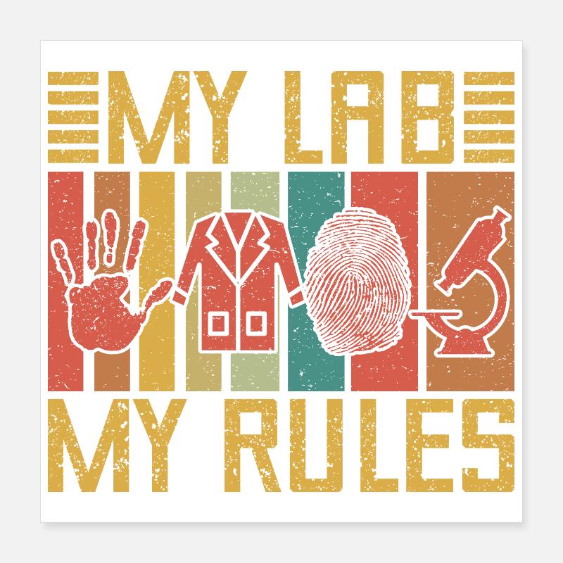 Forensic Science Major My Lab My Rules Forensics Poster 16" x 16" (40x40 cm)