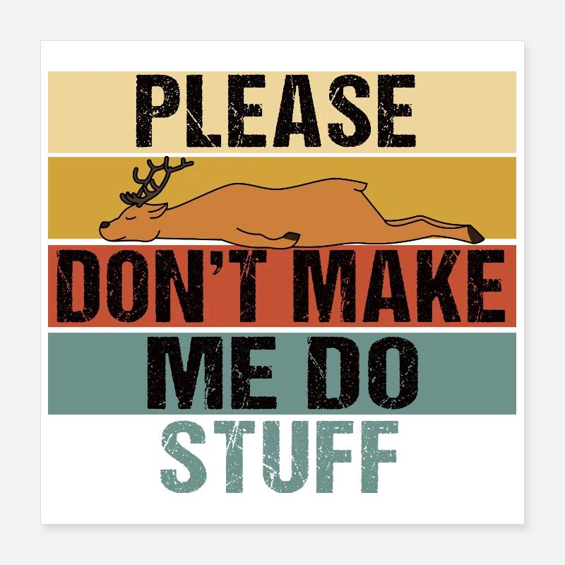 Lazy Sleeping Deer Please Don't Make Me Do Stuff Poster 16" x 16" (40x40 cm)