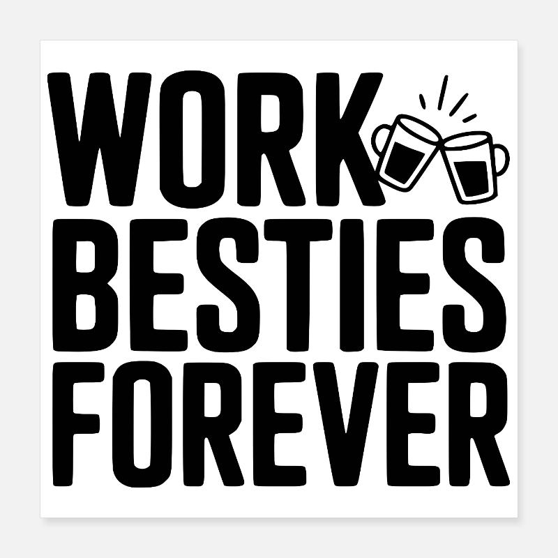 Work Besties Forever Poster 16" x 16" (40x40 cm)