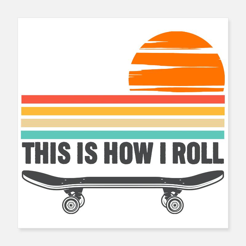 Skateboarden So ticke ich Poster 40x40 cm
