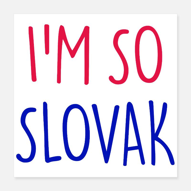 I'M SO SLOVAK Slovakia Poster 16" x 16" (40x40 cm)