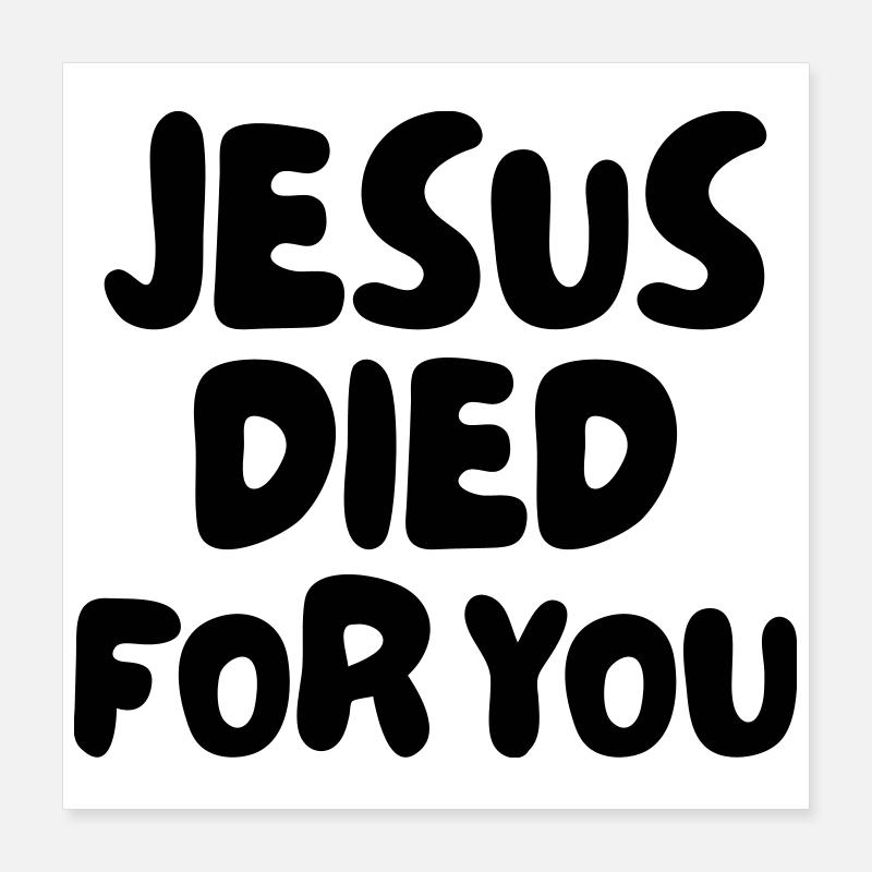 Jésus est mort pour vous Poster 40 x 40 cm