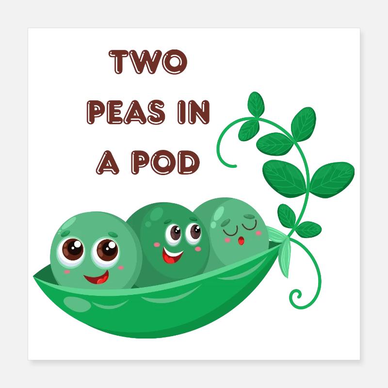 Two Peas In A Pod  Poster 16" x 16" (40x40 cm)