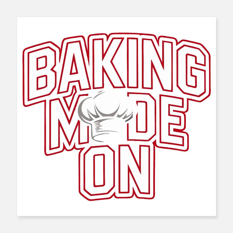 Backen Modus An - Kochhut Design Poster 40x40 cm