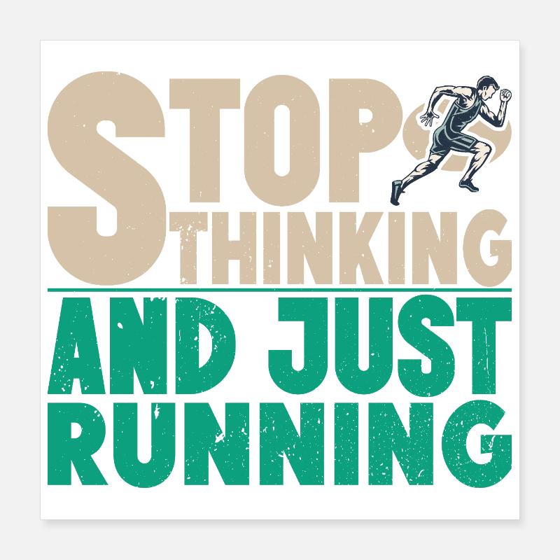 Running Stop Thinking & Just Marathon Runner Gift Poster 16" x 16" (40x40 cm)