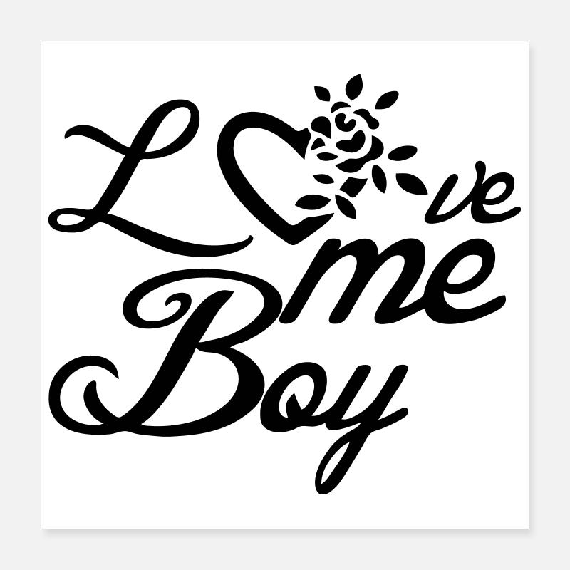 Love me, Boy Poster 16" x 16" (40x40 cm)