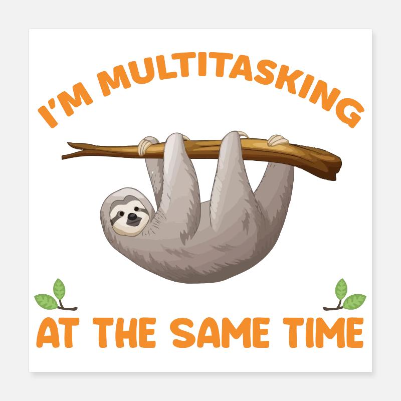 Sloth Funny Saying Poster 16" x 16" (40x40 cm)