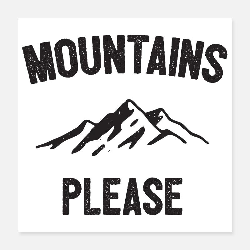 Mountains Please Poster 16" x 16" (40x40 cm)