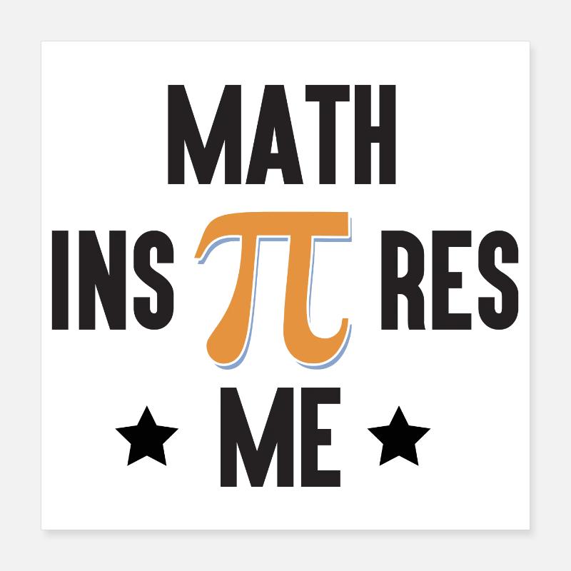 Pi Day - Math Inspires Me Poster 16" x 16" (40x40 cm)