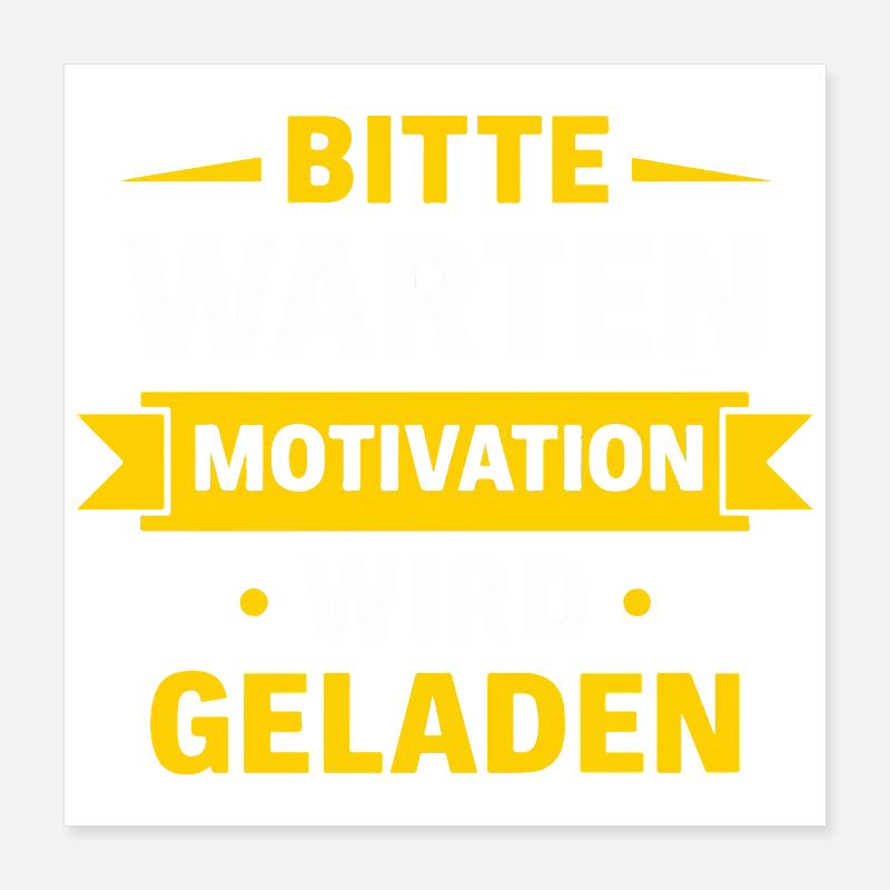 Bitte warten – Motivation wird geladen Spruch Shir Poster 40x40 cm