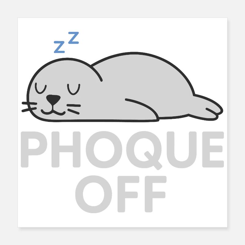 Phoque Off – Jeu de mots drôle et décalé Poster 40 x 40 cm