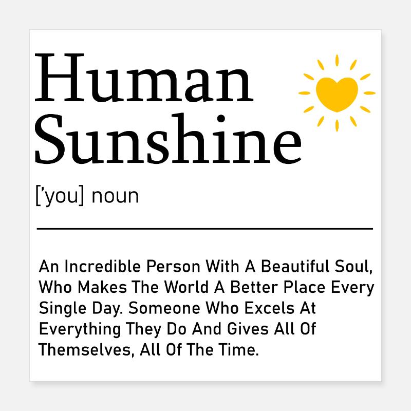 Human Sunshine Definition Appreciation Gift Saying Poster 16" x 16" (40x40 cm)