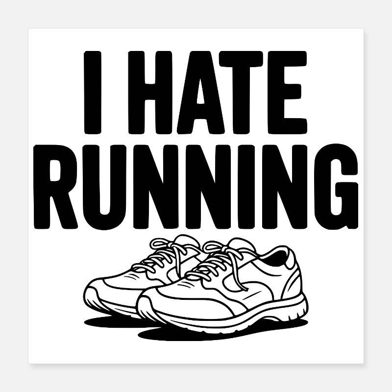 I Hate Running Poster 16" x 16" (40x40 cm)