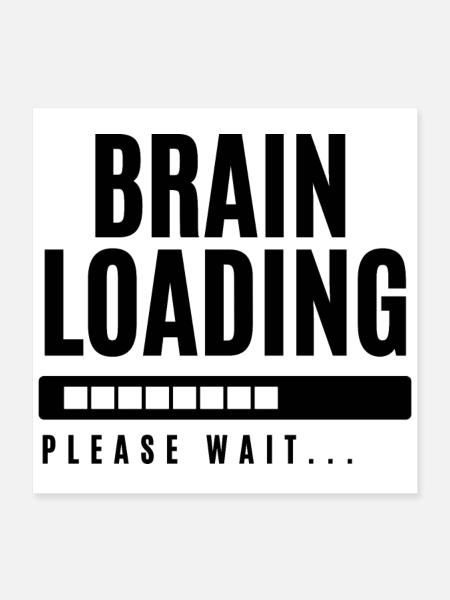 Brain Loading bitte warten - Poster 40x40 cm - Weiß