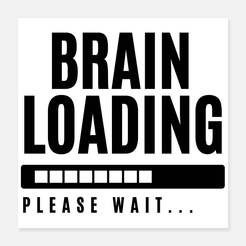 Brain Loading bitte warten Poster 40x40 cm