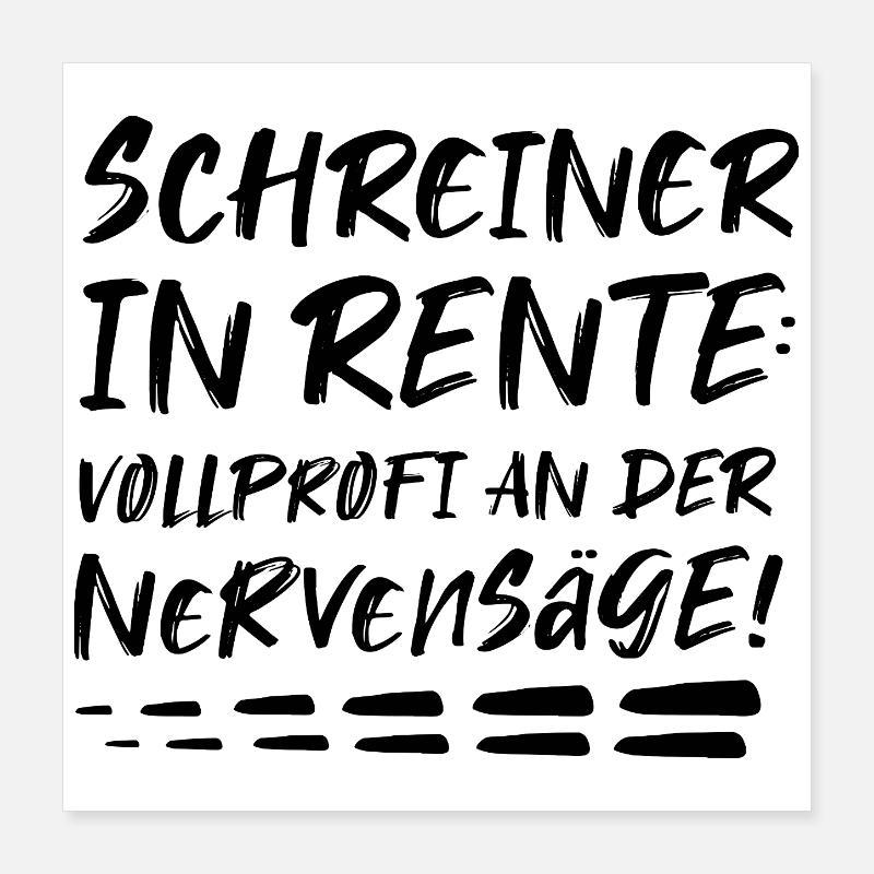 Schreiner Geschenk zur Rente Rentner Nervensäge Poster 40x40 cm