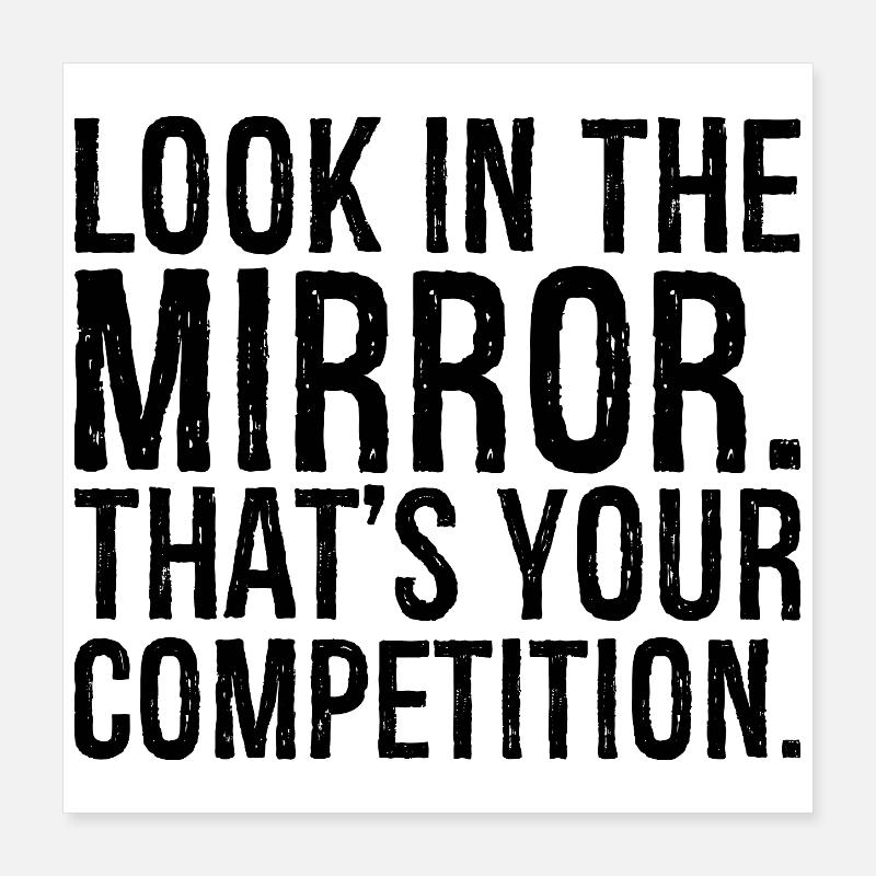 Regardez-vous dans le miroir c’est votre concurrence Poster 40 x 40 cm