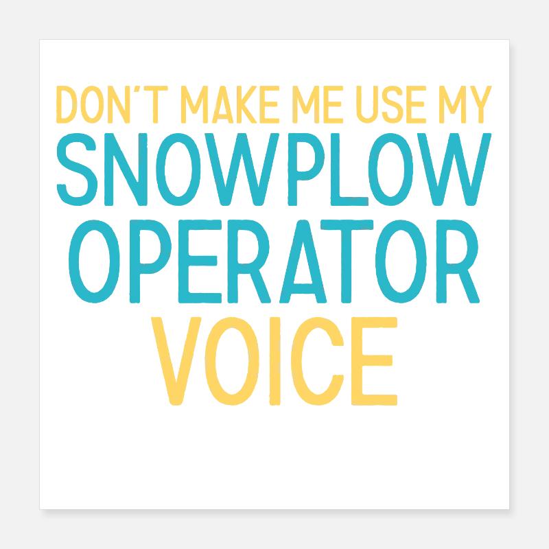 Snowplow Operator Voice Schneepflugfahrer Poster 40x40 cm