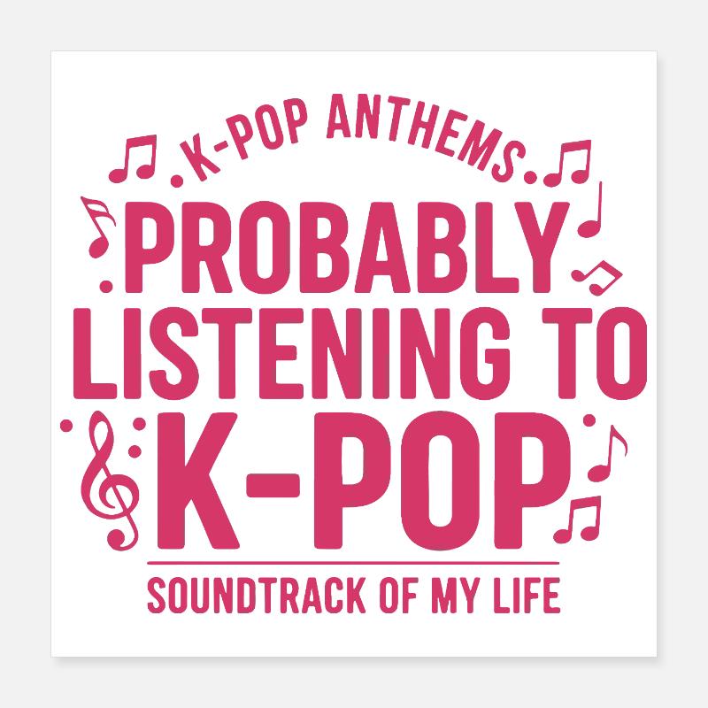 Probablement en train d’écouter la bande originale K-pop de ma vie Poster 40 x 40 cm