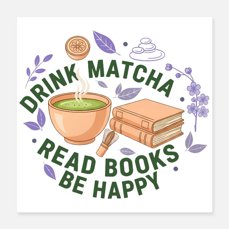 Drink Matcha Read Books Be Happy Matcha Lover Poster 16" x 16" (40x40 cm)