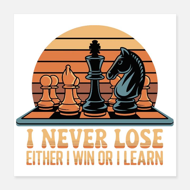 Dicton aux échecs - Je ne perds jamais Poster 40 x 40 cm