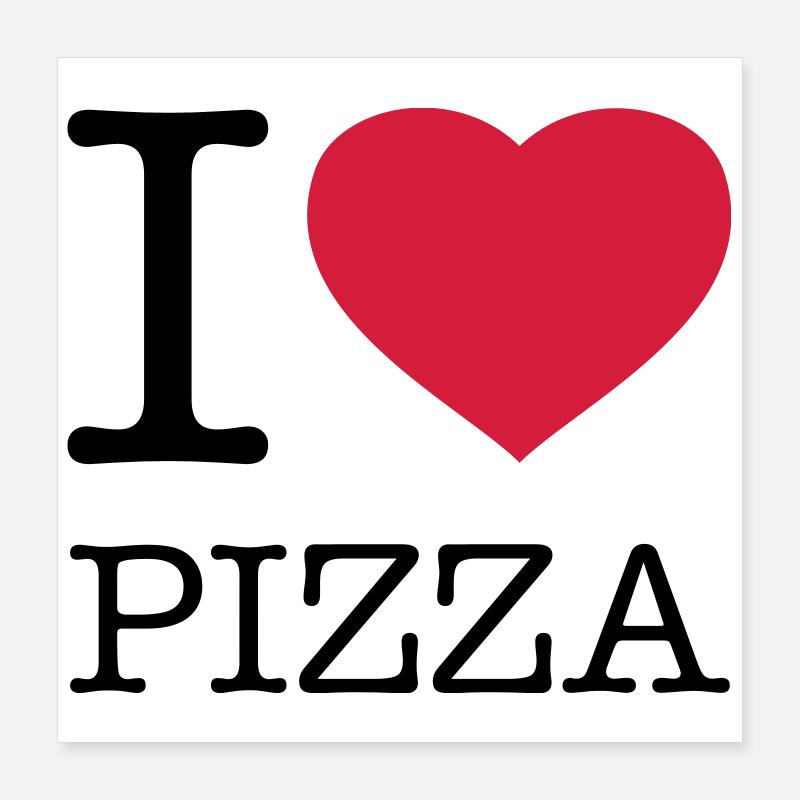 I LOVE PIZZA Poster 16" x 16" (40x40 cm)