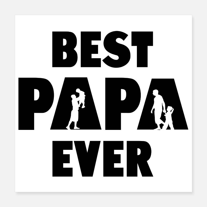 Best Papa Ever Poster 16" x 16" (40x40 cm)