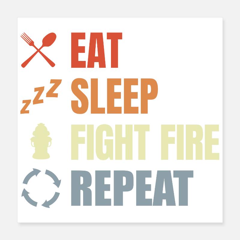Eat Sleep Fight Fire Repeat Poster 16" x 16" (40x40 cm)