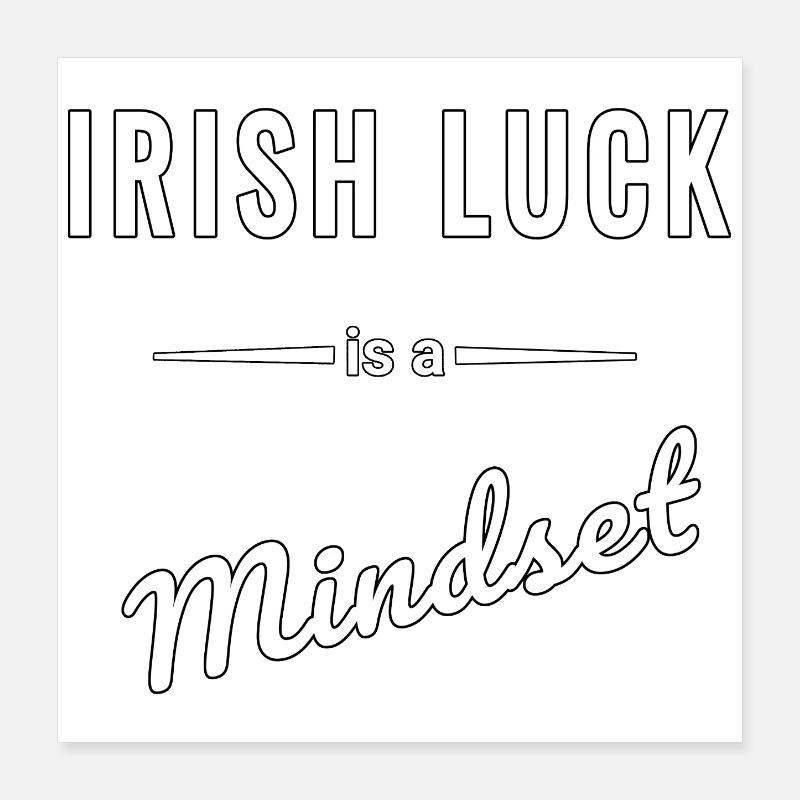 Irish Luck ist eine Frage des Mindsets Poster 40 x 40 cm