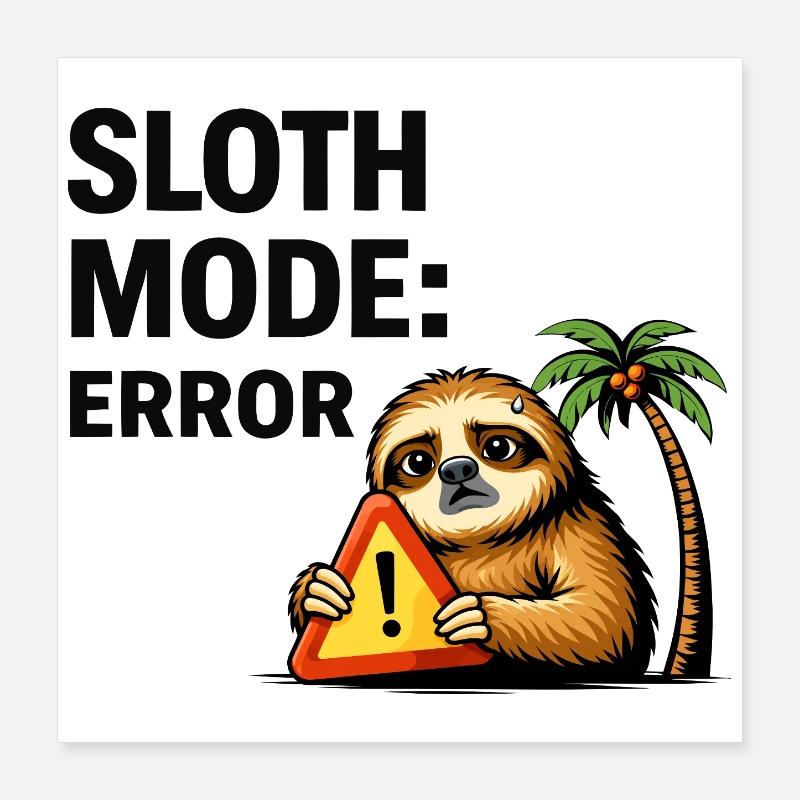 Sloth Mode Error Poster 16" x 16" (40x40 cm)