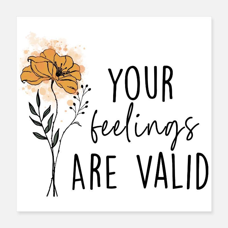 Your Feelings Are Valid Poster 16" x 16" (40x40 cm)