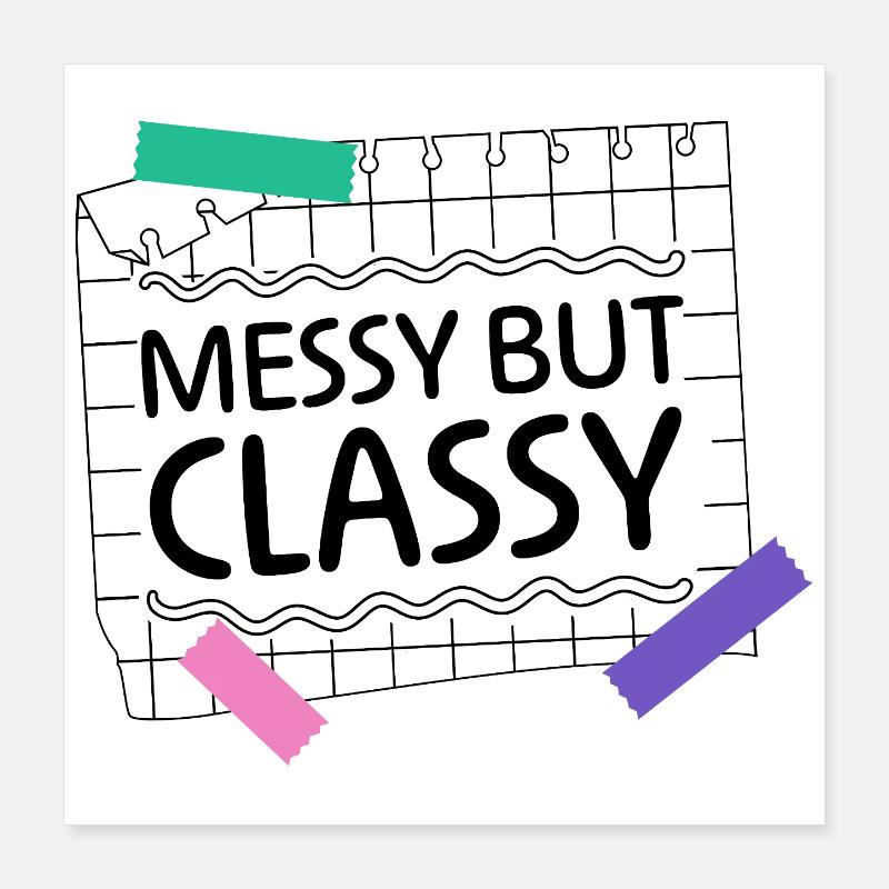 Messy but Classy – Parent Lifestyle Statement Poster 16" x 16" (40x40 cm)