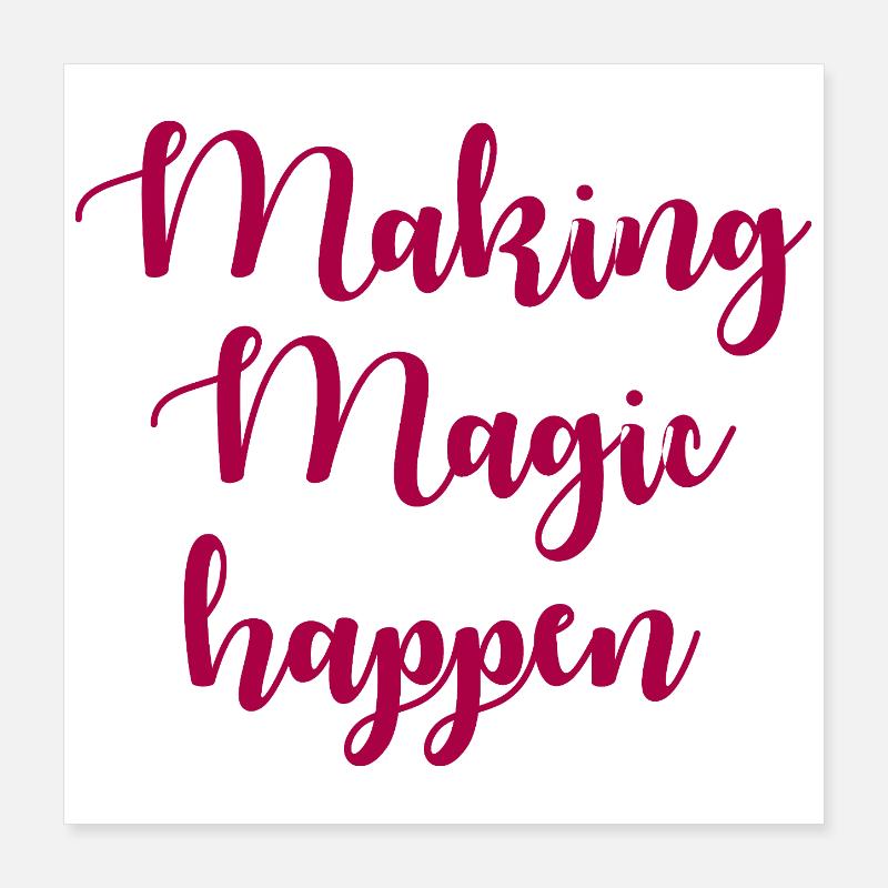Making Magic Happen Inspiration Poster 40x40 cm