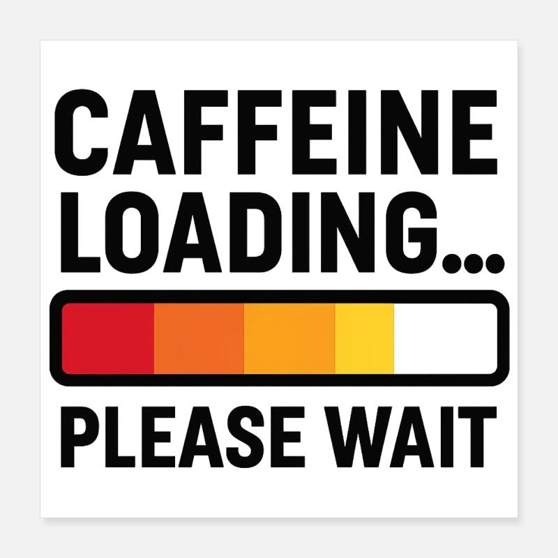 Caffeine Loading – Kaffee Power Poster 40x40 cm