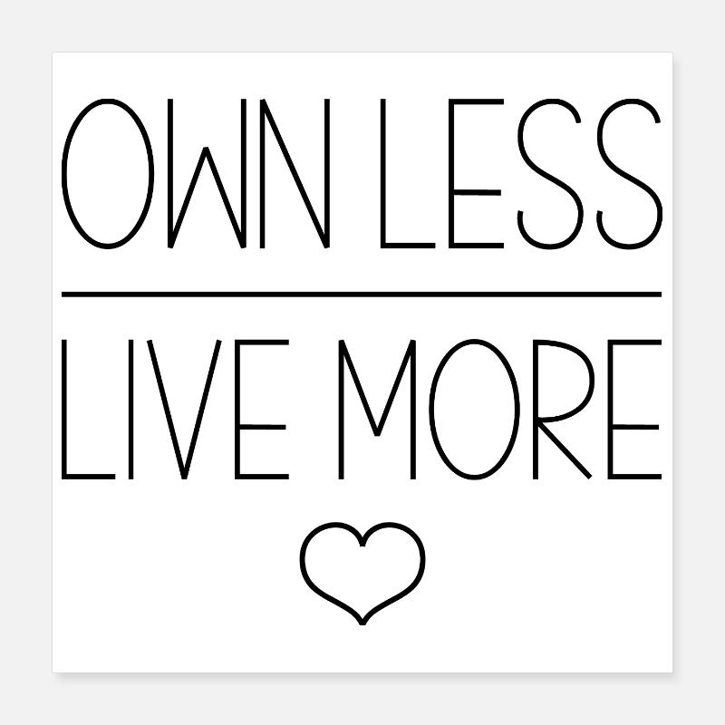 Style de vie minimaliste Posséder moins Vivre Plus Désencombrer Poster 40 x 40 cm