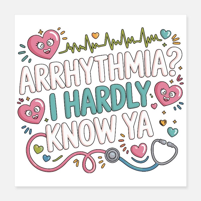 Cardiac Tech Arrhythmia I Hardly Know Ya Echo Tech Poster 40x40 cm