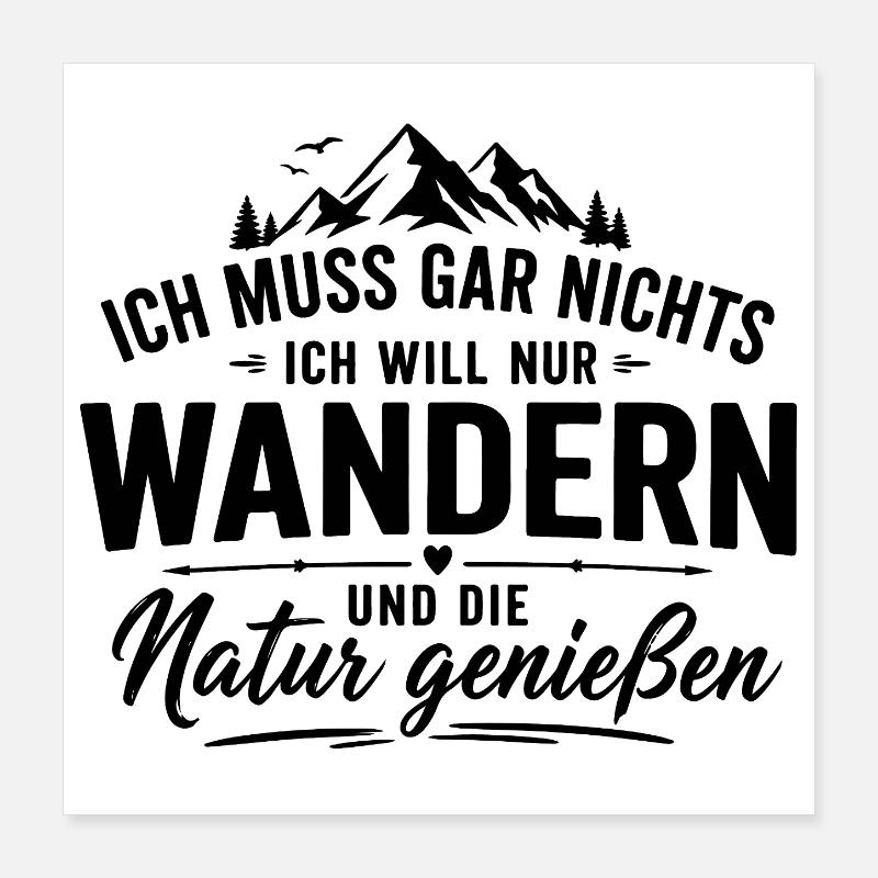 Ich muss gar nichts – Ich will nur wandern  Poster 40x40 cm