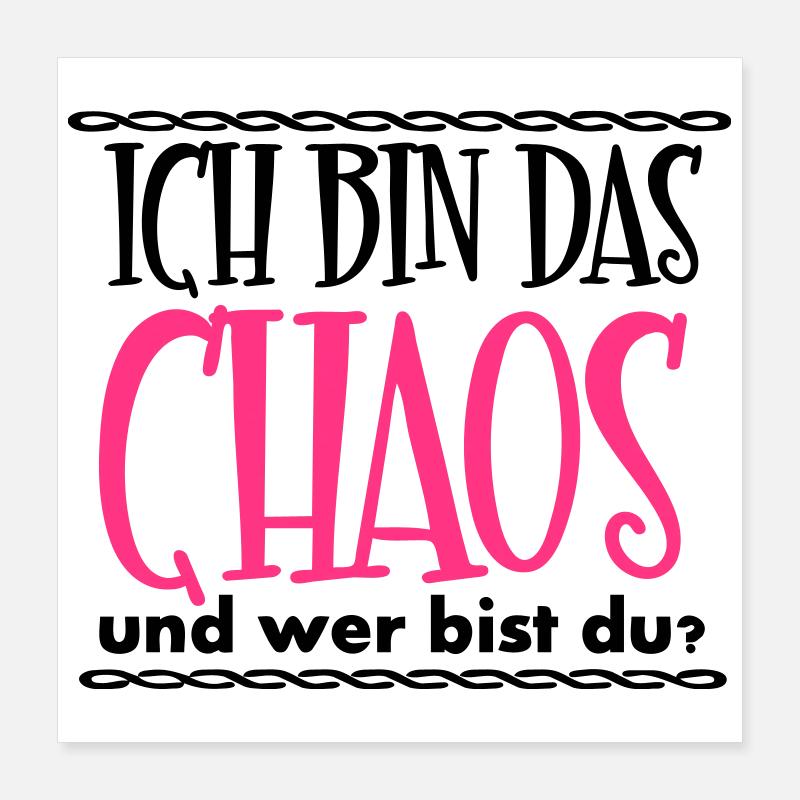Ich bin das Chaos Geschenk Poster 40x40 cm
